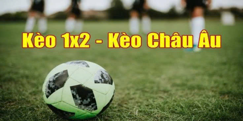 Thông Tin Về Kèo Châu Âu (1x2)