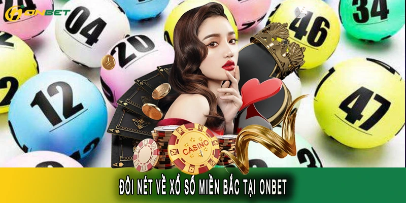 Đôi nét về xổ số miền Bắc tại Onbet